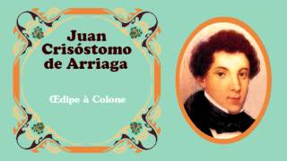 Juan Crisóstomo de Arriaga  Aria de quotEdipo en Colonoquot c 1825 [upl. by Landis]