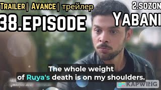 Yabani Episode 38 Trailer 2  english subtitles Ruya is dead [upl. by Aiekram]