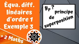 Équa diff linéaires dordre 1  Exemple 3 principe de superposition [upl. by Bernita484]