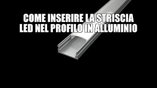 Come inserire la striscia LED nel profilo in alluminio [upl. by Sonaj500]