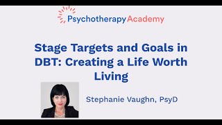 Stage Targets and Goals in DBT Creating a Life Worth Living [upl. by Parnell]