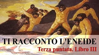 TI RACCONTO LENEIDE  Terza puntata Libro III [upl. by Araccot695]