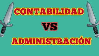 Contabilidad vs Administración objetivos y importancia [upl. by Korrie]