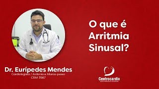 O que é Arritmia Sinusal Dr Eurípedes Mendes [upl. by Ayim]