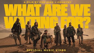 for KING  COUNTRY  WHAT ARE WE WAITING FOR the single Official Music Video [upl. by Elyac]