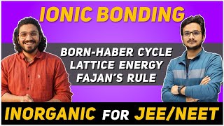 IONIC BONDING  Fajans Rule  BornHaber Cycle  Lattice Energy  Inorganic Chemistry for JEENEET [upl. by Aikrehs]