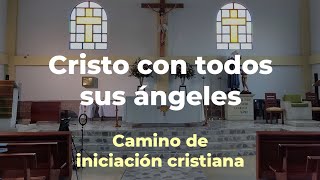 Cristo con todos sus ángeles  Camino de iniciación cristiana  Conoce tu fe Católica [upl. by Barb]