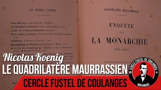 Le quadrilatère maurrassien  Nicolas Koenig [upl. by Ennagrom]