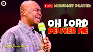 DELIVER ME OH LORD  MIDNIGHT PRAYERS   APOSTLE JOSHUA SELMAN [upl. by Edrahs110]