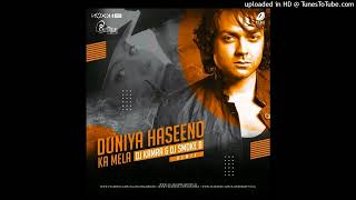 Duniya Haseeno Ka Mela Remix  DJ Kamra DJ Smoke B  mp3 [upl. by Karp860]