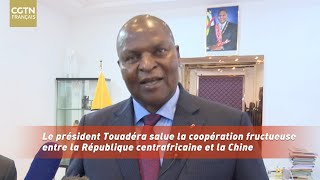 Le président Touadéra salue la coopération fructueuse entre la République centrafricaine et la Chine [upl. by Augusto506]