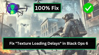 How To Fix quotTexture Loading Delaysquot in Black Ops 6 [upl. by Sidwel]