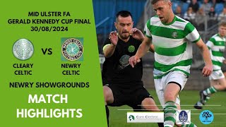 MATCH HIGHLIGHTS  Gerald Kennedy Cup Final 2024  Cleary Celtic v Newry Celtic [upl. by Neik705]