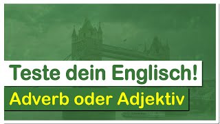 Teste dein Englisch Adjektiv oder Adverb Lerne anhand von Beispielsätzen [upl. by Aidnama]