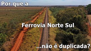 POR QUE A FERROVIA NORTE SUL NÃO É DUPLICADA [upl. by Neitsabes]