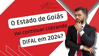 O Estado de Goiás vai continuar cobrando DIFAL em 2024 [upl. by Irtak63]