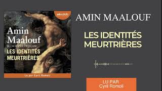 quotLes identités meurtrièresquot dAmin Maalouf lu par Cyril Romoli I Livre audio [upl. by Artimid]