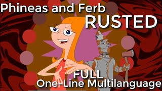 Phineas and Ferb  Rusted FULL One Line Multilanguage By SupremeBobb [upl. by Atsejam]