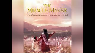 The Miracle Maker Soundtrack [upl. by Ainoloppa733]