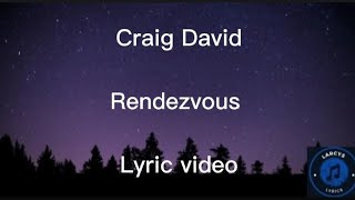 Craig David  Rendezvous lyric video [upl. by Eessej749]