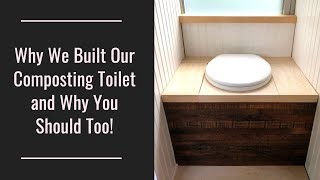 Why We Built Our Composting Toilet and You Should Too [upl. by Llerrac680]