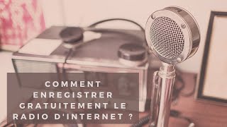 Comment enregistrer gratuitement le radio dinternet [upl. by Anaiuq]