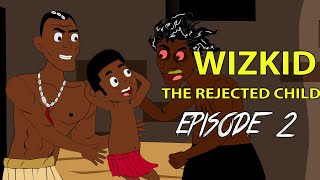 wizkid the rejected child episode 2 [upl. by Pia]