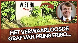 Het verwaarloosde graf van Prins Friso Bernard van Oranje Nassau Vreemde situatie [upl. by Meehan]