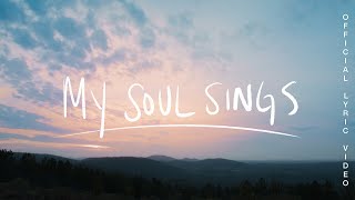 My Soul Sings  Jonathan David Helser Melissa Helser Official Lyric [upl. by Zaslow]