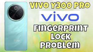 Vivo Y300 Pro Fingerprint Lock Problem Easy tutorial [upl. by Aivataj]