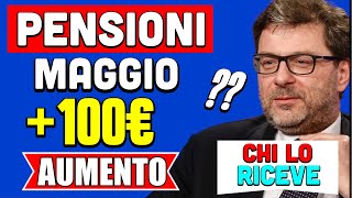 PENSIONI MAGGIO 👉 AUMENTO fino a 100 EURO IN ARRIVO⁉️ CHI LO RICEVE FACCIAMO IL PUNTO 📌 [upl. by Tteve]