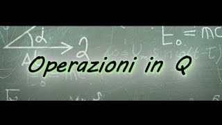 Operazioni in Q [upl. by Dafodil209]