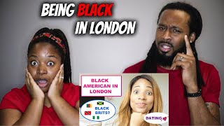 🇬🇧BEING BLACK IN LONDON Black American Experience  American Couple Reacts to London Culture Shocks [upl. by Eanwahs558]