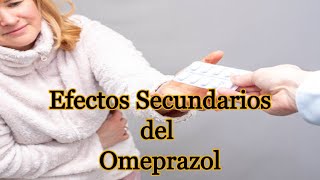 Efectos Secundarios del Omeprazol [upl. by Merriott]