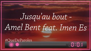 JUSQUAU BOUT  AMEL BENT FEAT IMEN ES PAROLES  LYRICS [upl. by Shanan]