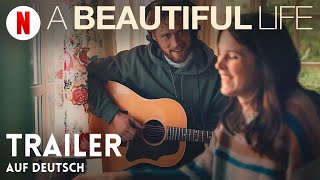 A Beautiful Life  Trailer auf Deutsch  Netflix [upl. by Stormy]