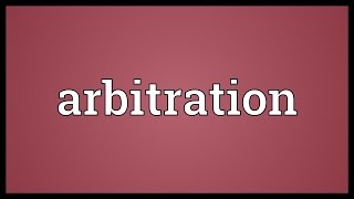 Arbitration Meaning [upl. by Annahsit]