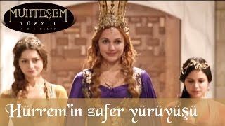 Hürremin zafer yürüyüşü  Muhteşem Yüzyıl 44Bölüm [upl. by Essirehs]