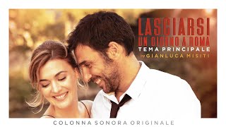 Lasciarsi un giorno a Roma Main Theme ● Gianluca Misiti Original Soundtrack Track HD [upl. by Erreit687]