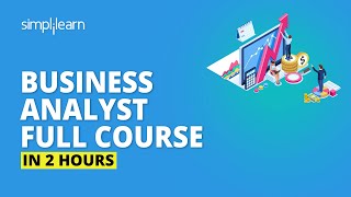 Business Analyst Full Course In 2 Hours  Business Analyst Training For Beginners  Simplilearn [upl. by Hazeghi171]