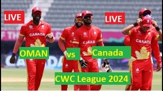 Canada vs Oman Match 30  CWC league 2  2024 Live Cricket Match [upl. by Etz928]