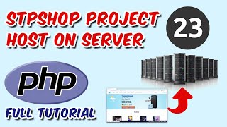 STPShop Project Host on Server  PHP Tutorials  Ch  23 [upl. by Ahsemad]