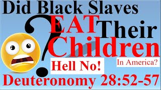 Israelites False Teaching Deuteronomy 28  Did Black Slaves In America Eat Their Children [upl. by Tawnya475]