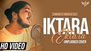 Iktara Unplugged Cover  Sumonto Mukherjee  Wake Up Sid  Kavita Seth [upl. by Merchant]