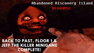 Abandoned Discovery Island REVAMPED Alpha  Back To Past Floor 1 amp Jeff The Killer Minigame [upl. by Llezom]