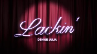 Denise Julia  Lackin Official Lyric Video [upl. by Rattray]