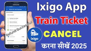 ixigo app se train ticket cancel kaise kare 2025  how to cancel train ticket in ixigo app  Railway [upl. by Yduj652]