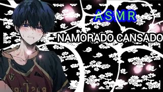 Asmr namorado cansado [upl. by Welton836]