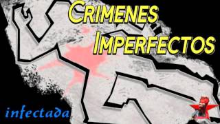 Crimenes Imperfectos infectada [upl. by Ferwerda]