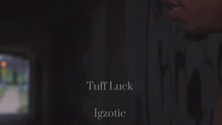 igzotic  Tuff luck Official Audio [upl. by Halpern]